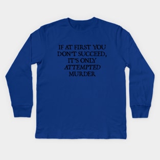 Attempted Murder Kids Long Sleeve T-Shirt